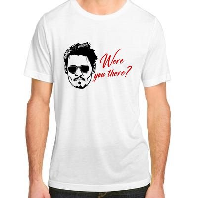 Were You There Johnny Depp Funny Adult ChromaSoft Performance T-Shirt