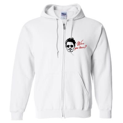 Were You There Johnny Depp Funny Full Zip Hoodie