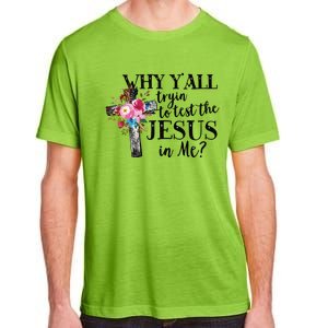 Why Yall Trying To Test The Jesus In Me Adult ChromaSoft Performance T-Shirt