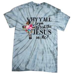 Why Yall Trying To Test The Jesus In Me Tie-Dye T-Shirt