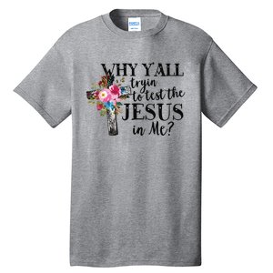 Why Yall Trying To Test The Jesus In Me Tall T-Shirt