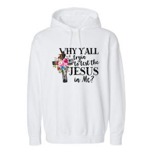 Why Yall Trying To Test The Jesus In Me Garment-Dyed Fleece Hoodie