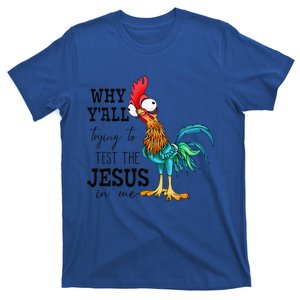 Why Yall Trying To Test The Jesus In Me Chicken T-Shirt