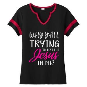 Why YAll Trying To Test The Jesus In Me Funny Christian Ladies Halftime Notch Neck Tee