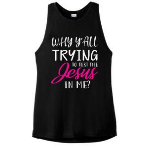 Why YAll Trying To Test The Jesus In Me Funny Christian Ladies PosiCharge Tri-Blend Wicking Tank