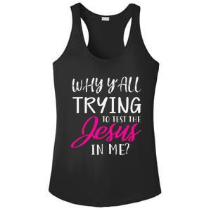 Why YAll Trying To Test The Jesus In Me Funny Christian Ladies PosiCharge Competitor Racerback Tank