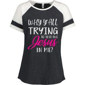 Why YAll Trying To Test The Jesus In Me Funny Christian Enza Ladies Jersey Colorblock Tee