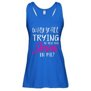 Why YAll Trying To Test The Jesus In Me Funny Christian Ladies Essential Flowy Tank