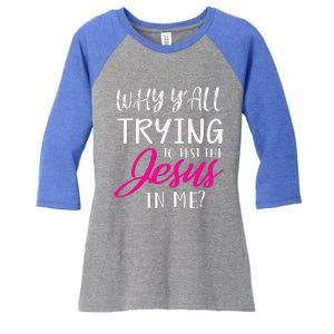 Why YAll Trying To Test The Jesus In Me Funny Christian Women's Tri-Blend 3/4-Sleeve Raglan Shirt