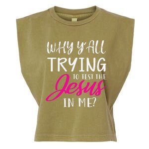 Why YAll Trying To Test The Jesus In Me Funny Christian Garment-Dyed Women's Muscle Tee