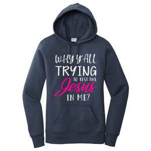 Why YAll Trying To Test The Jesus In Me Funny Christian Women's Pullover Hoodie