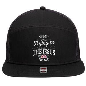 Why Yall Trying To Test The Jesus In Me 7 Panel Mesh Trucker Snapback Hat