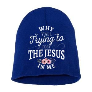 Why Yall Trying To Test The Jesus In Me Short Acrylic Beanie