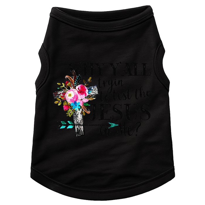 Why Yall Trying To Test The Jesus In Me Flower Doggie Tank