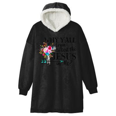 Why Yall Trying To Test The Jesus In Me Flower Hooded Wearable Blanket