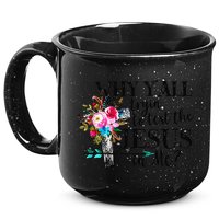 Why Yall Trying To Test The Jesus In Me Flower 15oz Campfire Ceramic Mug