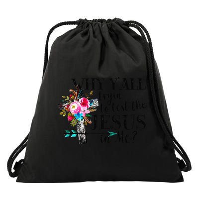 Why Yall Trying To Test The Jesus In Me Flower Drawstring Bag