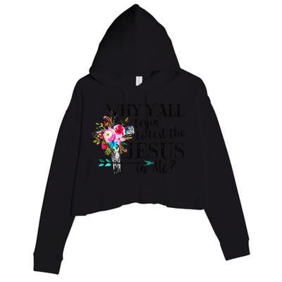 Why Yall Trying To Test The Jesus In Me Flower Crop Fleece Hoodie