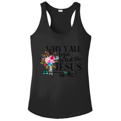 Why Yall Trying To Test The Jesus In Me Flower Ladies PosiCharge Competitor Racerback Tank