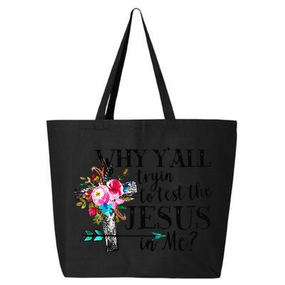 Why Yall Trying To Test The Jesus In Me Flower 25L Jumbo Tote