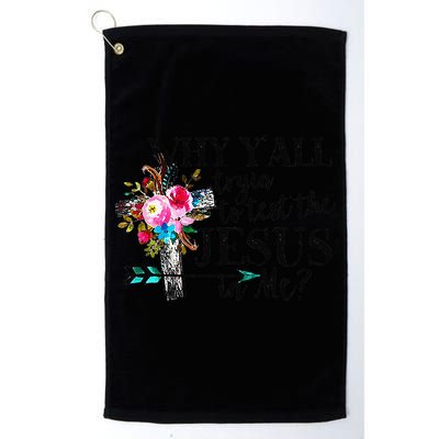 Why Yall Trying To Test The Jesus In Me Flower Golf Towel