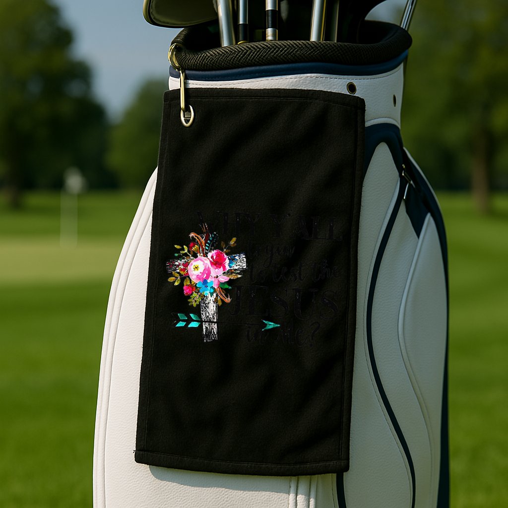 Why Yall Trying To Test The Jesus In Me Flower Golf Towel