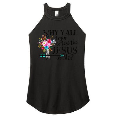 Why Yall Trying To Test The Jesus In Me Flower Women's Perfect Tri Rocker Tank