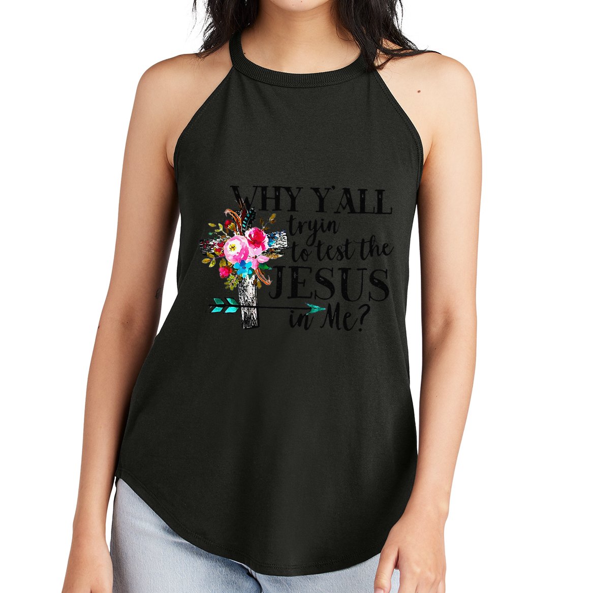 Why Yall Trying To Test The Jesus In Me Flower Women's Perfect Tri Rocker Tank