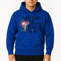 Why Yall Trying To Test The Jesus In Me Flower Hoodie