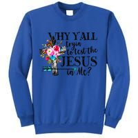 Why Yall Trying To Test The Jesus In Me Flower Sweatshirt