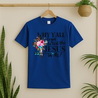 Why Yall Trying To Test The Jesus In Me Flower T-Shirt