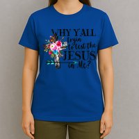 Why Yall Trying To Test The Jesus In Me Flower T-Shirt