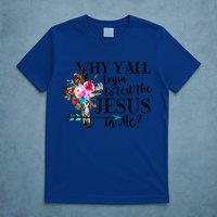 Why Yall Trying To Test The Jesus In Me Flower T-Shirt