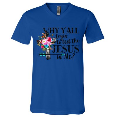 Why Yall Trying To Test The Jesus In Me Flower V-Neck T-Shirt
