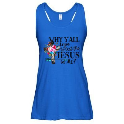 Why Yall Trying To Test The Jesus In Me Flower Ladies Essential Flowy Tank