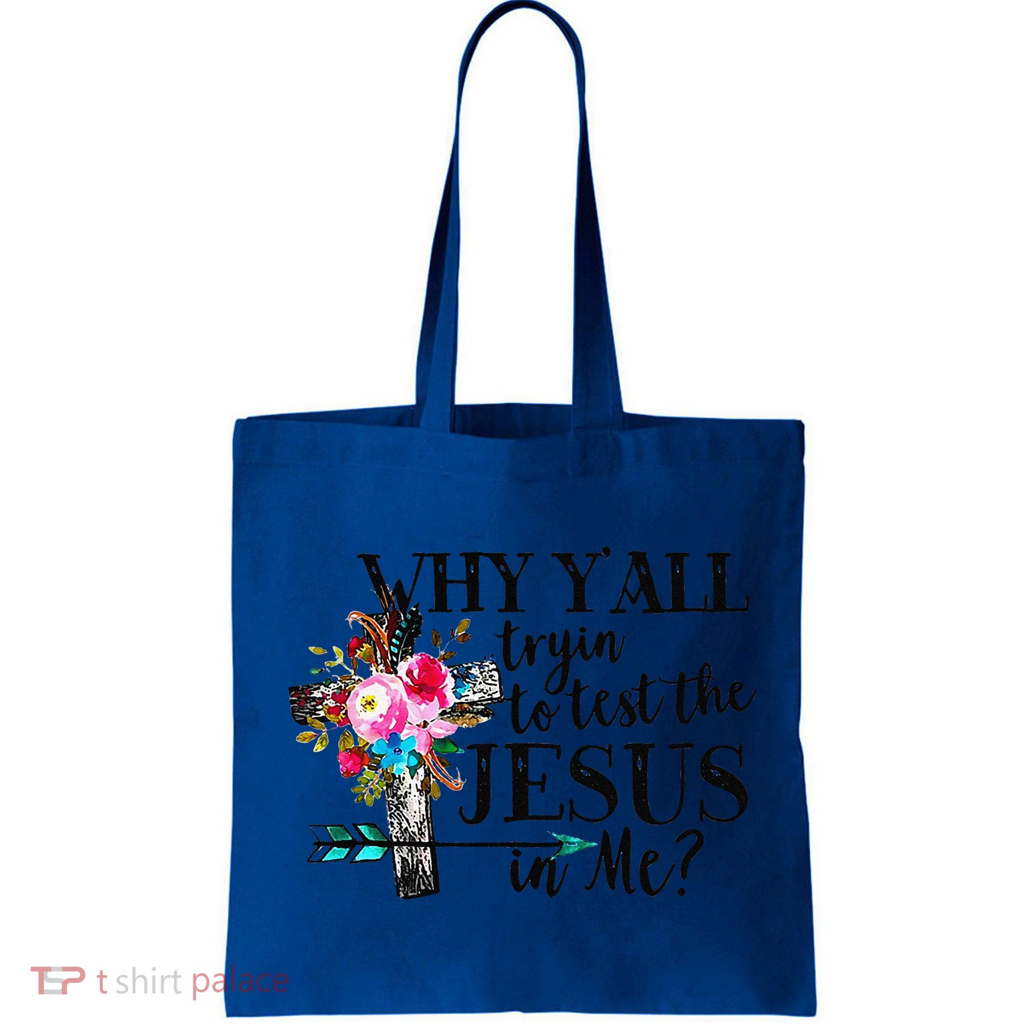 Why Yall Trying To Test The Jesus In Me Flower Bag