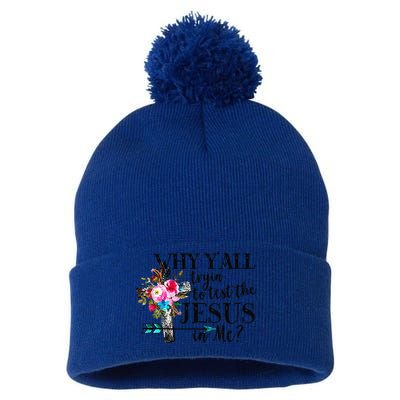 Why Yall Trying To Test The Jesus In Me Flower Pom Pom 12in Knit Beanie