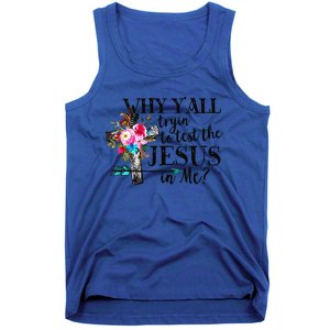 Why Yall Trying To Test The Jesus In Me Flower Tank Top