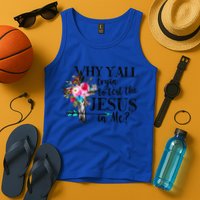 Why Yall Trying To Test The Jesus In Me Flower Tank Top