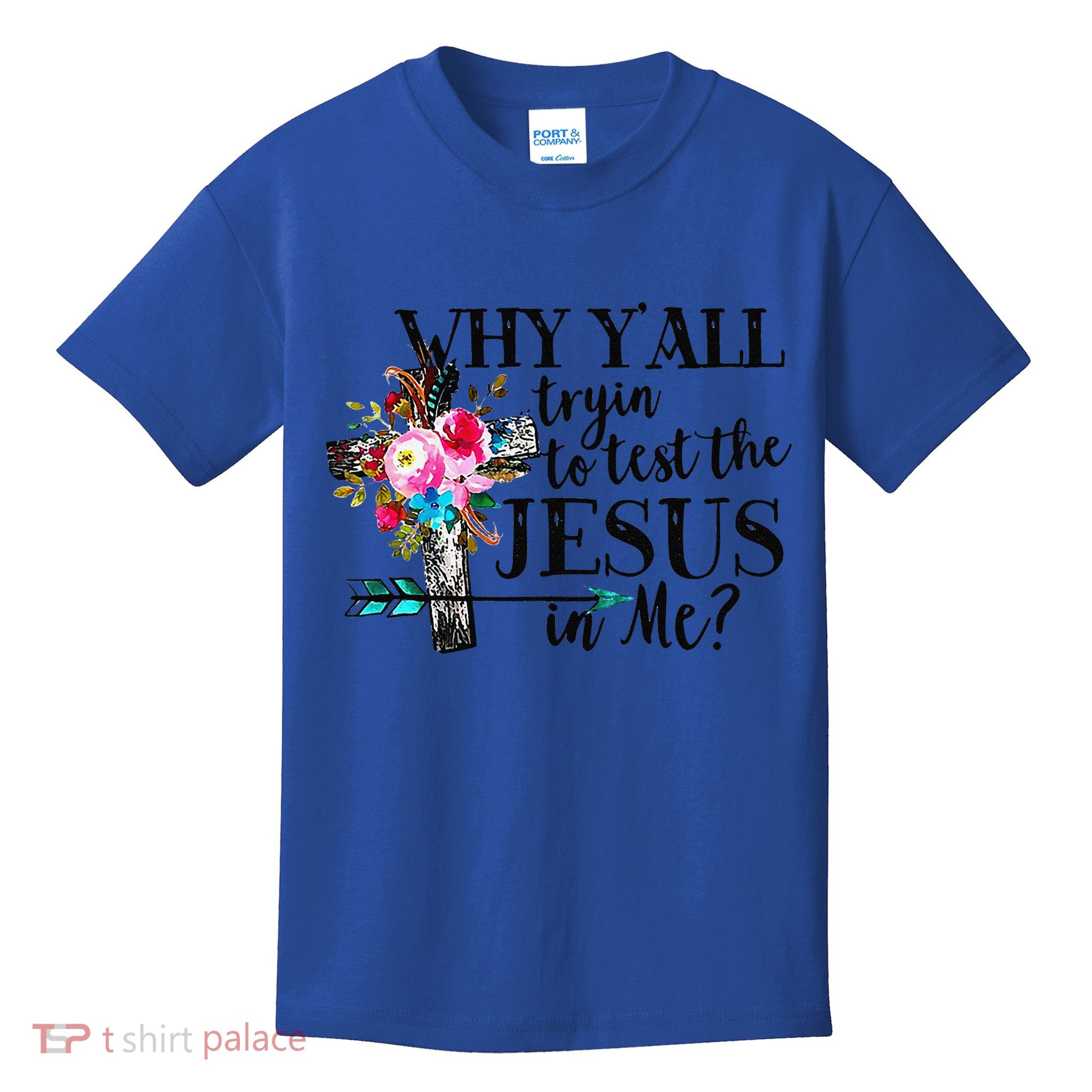 Why Yall Trying To Test The Jesus In Me Flower Kids T-Shirt