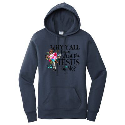 Why Yall Trying To Test The Jesus In Me Flower Women's Pullover Hoodie