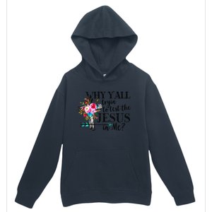 Why Yall Trying To Test The Jesus In Me Flower Urban Pullover Hoodie