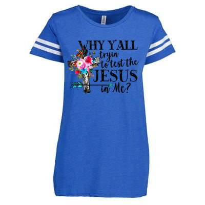 Why Yall Trying To Test The Jesus In Me Flower Enza Ladies Jersey Football T-Shirt