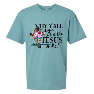 Why Yall Trying To Test The Jesus In Me Flower Sueded Cloud Jersey T-Shirt