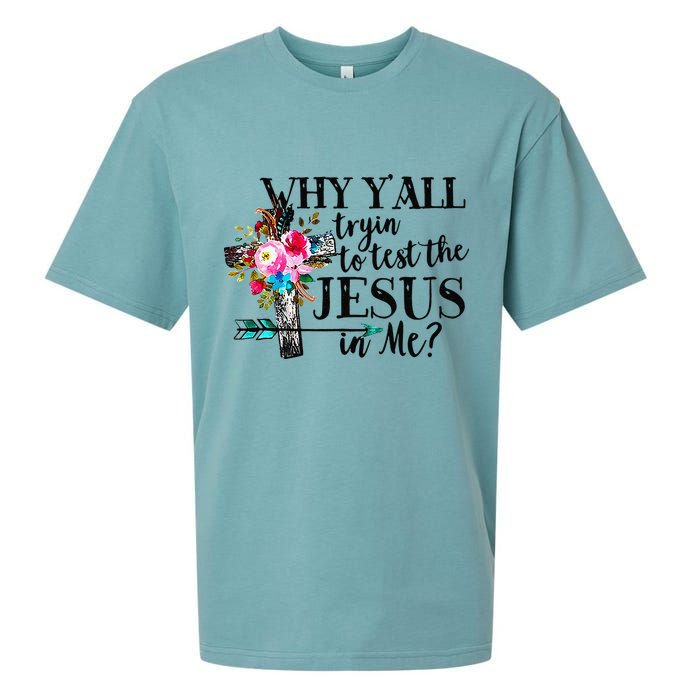 Why Yall Trying To Test The Jesus In Me Flower Sueded Cloud Jersey T-Shirt