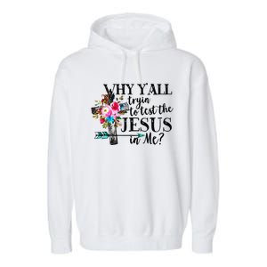 Why Yall Trying To Test The Jesus In Me Flower Garment-Dyed Fleece Hoodie