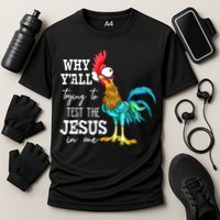 Why Y'all Trying To Test The Jesus In Me Funny Chicken Cooling Performance Crew T-Shirt