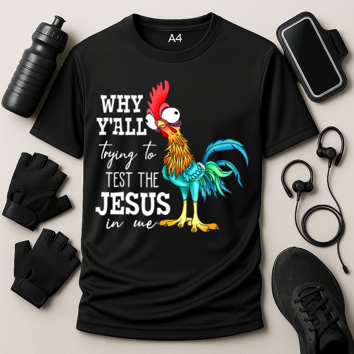 Why Y'all Trying To Test The Jesus In Me Funny Chicken Cooling Performance Crew T-Shirt