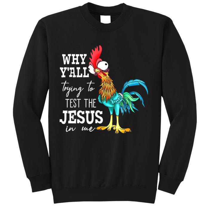 Why Y'all Trying To Test The Jesus In Me Funny Chicken Sweatshirt