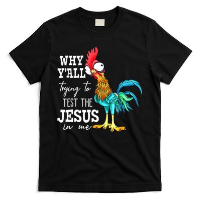 Why Y'all Trying To Test The Jesus In Me Funny Chicken T-Shirt